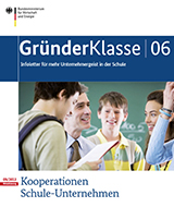 Link zur Seite „GründerKlasse 6: Kooperationen Schule-Unternehmen, September 2013“ (Publikation GründerKlasse 6: Kooperationen Schule-Unternehmen - Deckblatt)